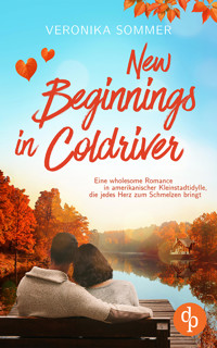 New Beginnings in Coldriver | Eine wholesome New Adult Romance in amerikanischer Kleinstadtidylle, die jedes Herz zum Schmelzen bringt - Veronika Sommer - E-Book