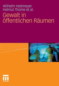 Gewalt in öffentlichen Räumen - Wilhelm Heitmeyer - E-Book