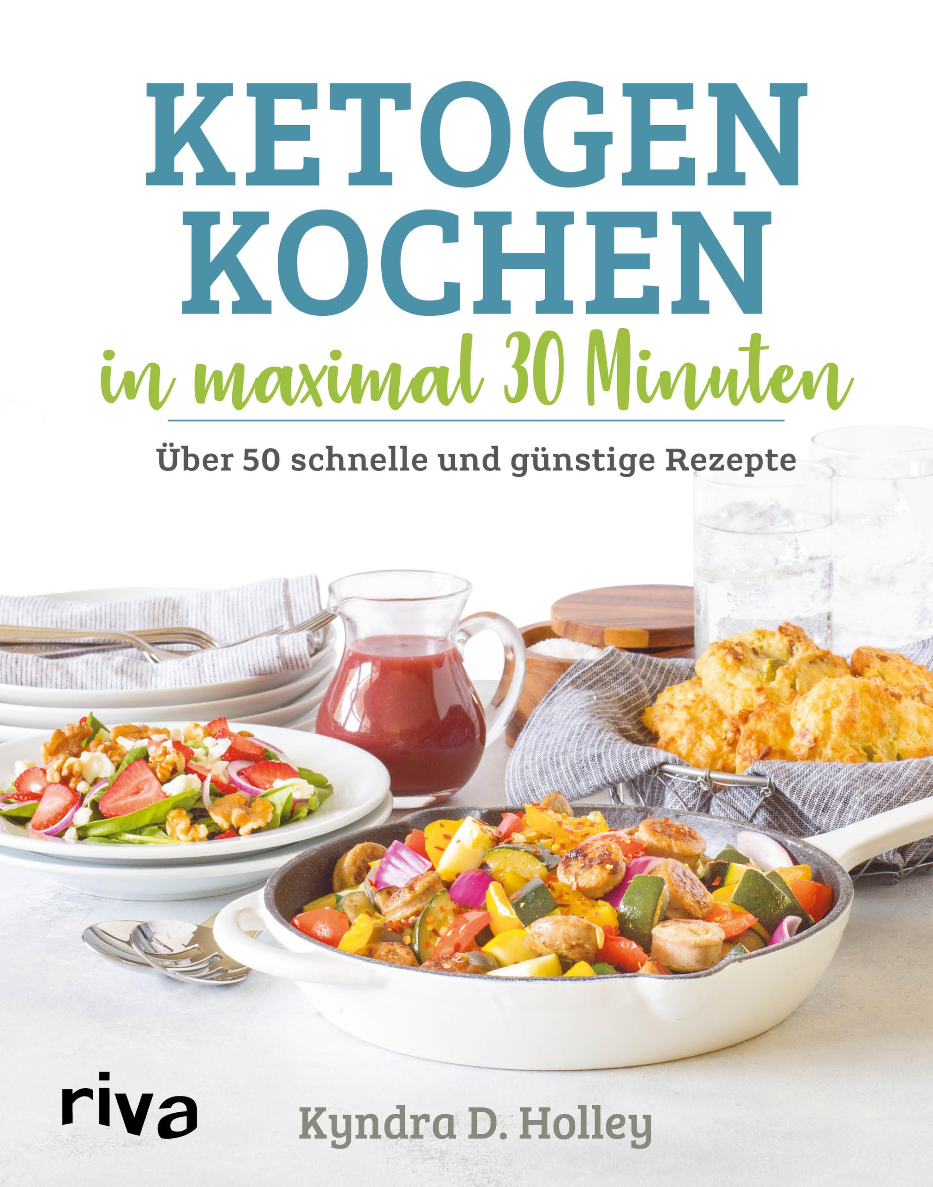 Ketogen kochen in maximal 30 Minuten - Kyndra Holley - E-Book