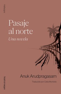 Pasaje al norte - Arudpragasam Anuk - E-Book