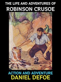 The Life and Adventures of Robinson Crusoe - Daniel Defoe - E-Book