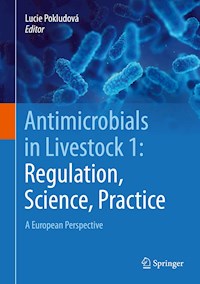 Antimicrobials in Livestock 1: Regulation, Science, Practice -  - E-Book