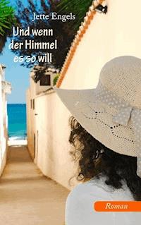 Und wenn der Himmel es so will - Jette Engels - E-Book