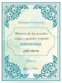 Historia de los grandes viajes y grandes viajeros - Julio Verne - E-Book