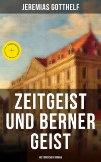 Zeitgeist und Berner Geist (Historischer Roman) - Jeremias Gotthelf - E-Book