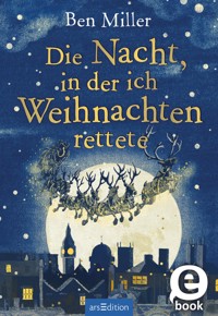 Die Nacht, in der ich Weihnachten rettete - Бен Миллер - E-Book