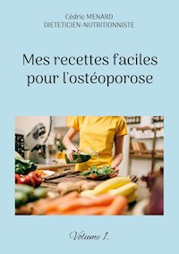 Mes recettes faciles pour l'ostéoporose. - Cédric Menard - E-Book