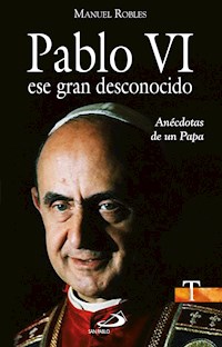 Pablo VI, ese gran desconocido - Manuel Robles Freire - E-Book