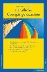 Berufliche Übergänge coachen - Caroline Talbott - E-Book