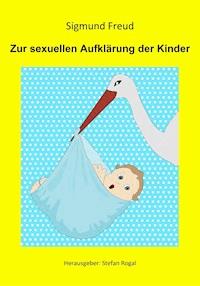 Zur sexuellen Aufklärung der Kinder - Sigmund Freud - E-Book