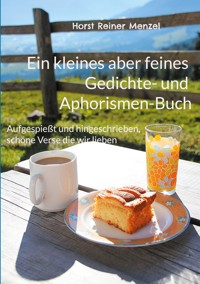 Ein kleines aber feines Gedichte- und Aphorismen-Buch - Horst Reiner Menzel - E-Book