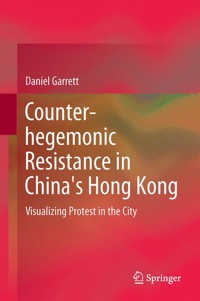 Counter-hegemonic Resistance in China's Hong Kong - Daniel Garrett - E-Book
