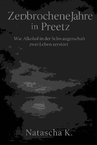 Zerbrochene Jahre in Preetz - Natascha K - E-Book