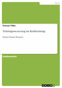 Trainingssteuerung im Krafttraining - Svenja Töbe - E-Book