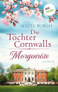 Die Töchter Cornwalls: Morgenröte - Band 1 - Anita Burgh - E-Book