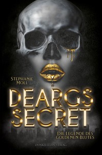 Die Legende des goldenen Blutes - Deargs Secret - Stephanie Moll - E-Book
