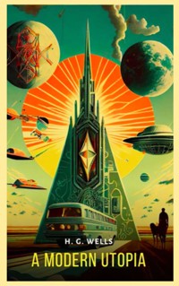 A Modern Utopia - H. G. Wells - E-Book