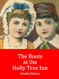 The Boots at the Holly Tree Inn - Charles Dickens. - E-Book