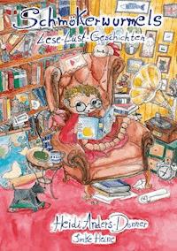 Schmökerwurmels Lese-Lust-Geschichten - Heidi Anders-Donner - E-Book