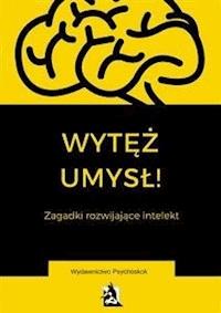 Wytęż umysł. Zagadki wspomagające intelekt - Praca zbiorowa - E-Book