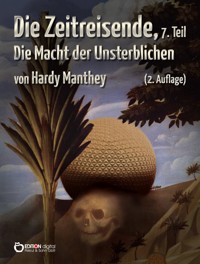Die Zeitreisende, Teil 7 - Hardy Manthey - E-Book