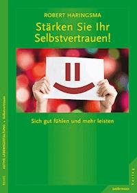Stärken Sie Ihr Selbstvertrauen! - Robert Haringsma - E-Book
