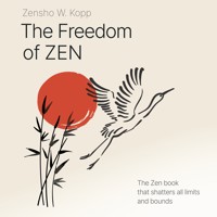 The Freedom of ZEN - Zensho W. Kopp - Hörbuch
