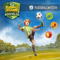 Die Fussballbande - Wissensliga, Folge 1: Fussballwissen - Aikaterini Maria Schlösser - Hörbuch