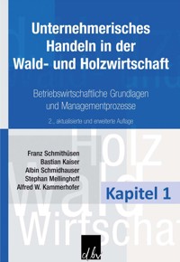 Unternehmerisches Handeln in der Wald- und Holzwirtschaft - Kapitel 1 - Franz Schmithüsen - E-Book