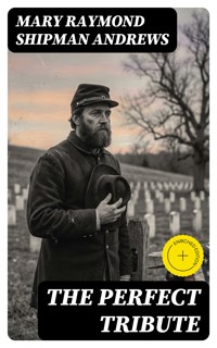 The Perfect Tribute - Mary Raymond Shipman Andrews - E-Book