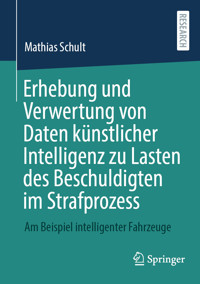 Erhebung und Verwertung von Daten künstlicher Intelligenz zu Lasten des Beschuldigten im Strafprozess - Mathias Schult - E-Book