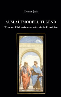 Auslaufmodell Tugend - Elenor Jain - E-Book