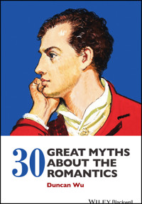 30 Great Myths about the Romantics - Duncan Wu - E-Book