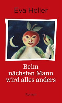 Beim nächsten Mann wird alles anders - Eva Heller - E-Book