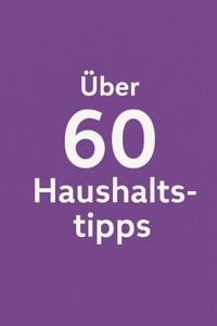 Über 60 Haushaltstipps von A bis Z - Marcus PC Petersen - Clausen - E-Book