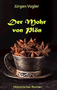 Der Mohr von Plön - Jürgen Vogler - E-Book