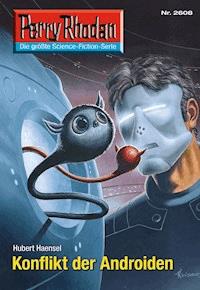 Perry Rhodan 2608: Konflikt der Androiden - Hubert Haensel - E-Book + Hörbuch