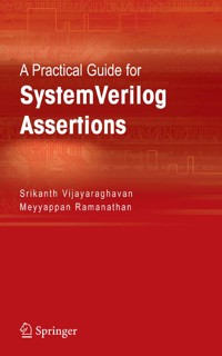 A Practical Guide for SystemVerilog Assertions - Srikanth Vijayaraghavan - E-Book