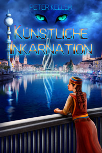 Künstliche Inkarnation - Peter Keller - E-Book