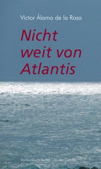 Nicht weit von Atlantis - Víctor Álamo de la Rosa - E-Book