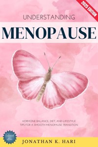 Understanding Menopause: - Jonathan K. Hari - E-Book
