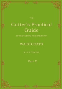 The Cutter's Practical Guide, Part 10 - W. D. F. Vincent - E-Book