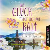 Das Glück findet dich auf Bali (Ungekürzt) - Juli Klee - Hörbuch
