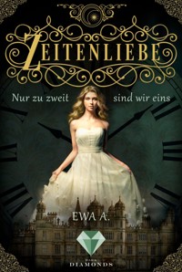 Zeitenliebe: Nur zu zweit sind wir eins (Band 1) - Ewa A. - E-Book