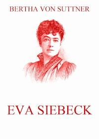 Eva Siebeck - Bertha von Suttner - E-Book