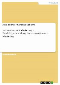 Internationales Marketing - Produktentwicklung im transnationalen Marketing - Julia Zöllner - E-Book