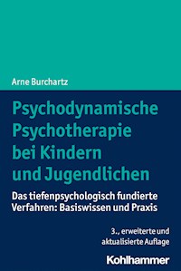 Psychodynamische Psychotherapie bei Kindern und Jugendlichen - Arne Burchartz - E-Book