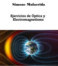 Ejercicios de Óptica y Electromagnetismo - Simone Malacrida - E-Book