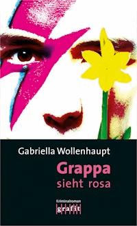 Grappa sieht rosa - Gabriella Wollenhaupt - E-Book