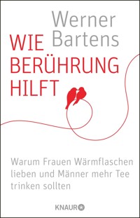 Wie Berührung hilft - Werner Bartens - E-Book